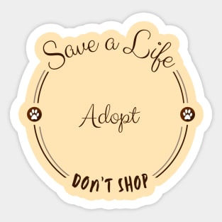 Save a Life, Adopt, Don't shop Sticker